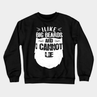 I like big beards and I can not lie Crewneck Sweatshirt